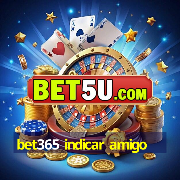 bet365 indicar amigo